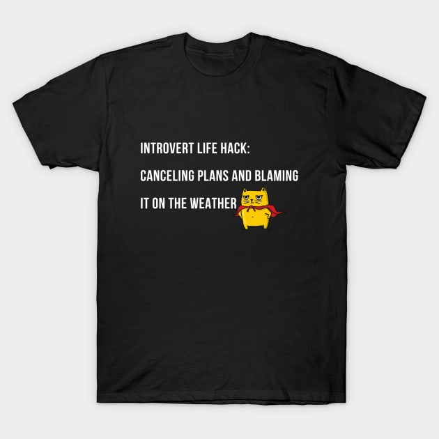 Introvert Life Hack: Blame it on the Weather T-Shirt by Yelda